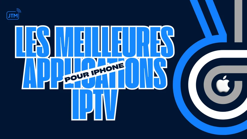 les meilleures applications iptv pour iPhone